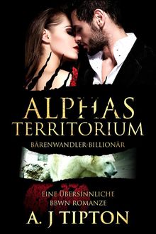 Alphas Territorium: Eine bersinnliche BBW Romanze.  AJ Tipton