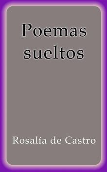 Poemas sueltos.  Rosal?a de Castro