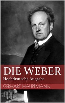 Die Weber - Hochdeutsche Ausgabe.  Gerhart Hauptmann