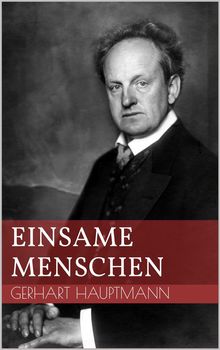 Einsame Menschen.  Gerhart Hauptmann