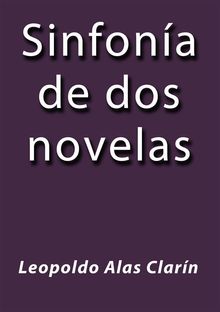 Sinfona de dos novelas.  LEOPOLDO ALAS CLARIN