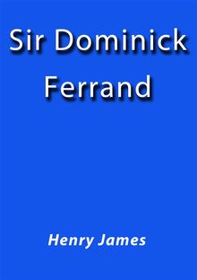 Sir Dominick Ferrand.  Henry James