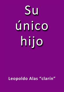 Su nico hijo.  LEOPOLDO ALAS CLARIN