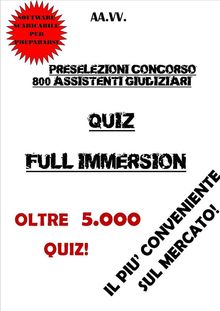 Preselezioni Concorso 800 ASSISTENTI GIUDIZIARI QUIZ FULL IMMERSION.  Autori vari