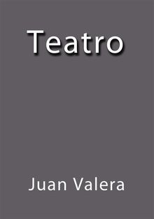 Teatro.  Juan Valera