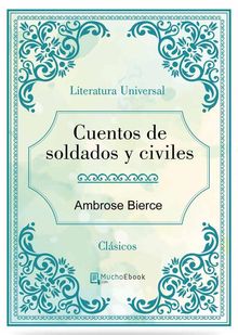 Cuentos de soldados y civiles.  Ambrose Bierce