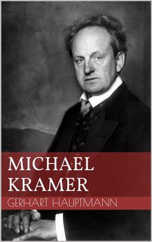 Michael Kramer.  Gerhart Hauptmann