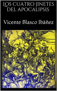 Los cuatro jinetes del apocalipsis.  Vicente Blasco Ibez