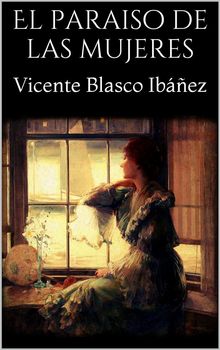 El paraiso de las mujeres.  Vicente Blasco Ibez