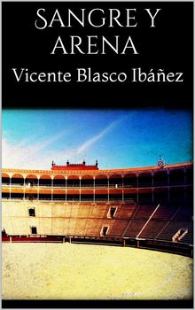 Sangre y arena.  Vicente Blasco Ibez