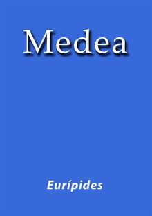 Medea.  Eur?pides