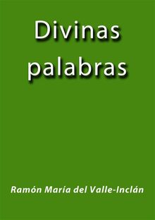 Divinas palabras.  Ramn Mara Del Valle-incln