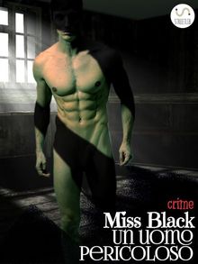 Un uomo pericoloso.  Miss Black