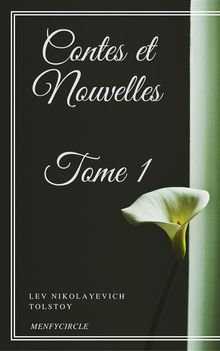 Contes et Nouvelles - Tome I.  Lev Nikolayevich Tolstoy