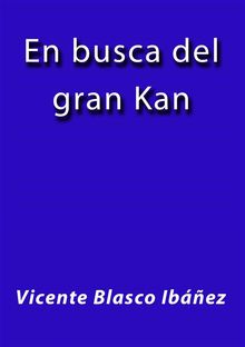 En busca del gran Kan.  Vicente Blasco Ibez