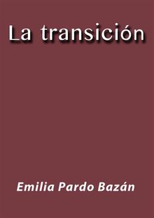 La transicin.  Emilia Pardo Bazn