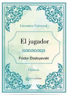 El jugador.  Fidor Dostoyevski