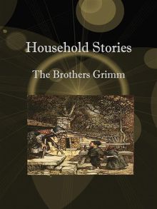 Household Stories.  The Brothers Grimm