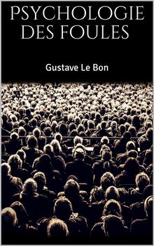 Psychologie des foules .  Gustave Le Bon