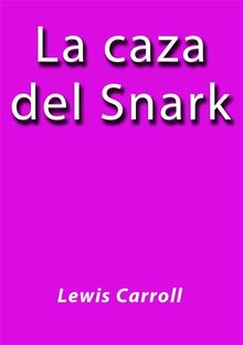 La caza del Snark.  Lewis Carroll