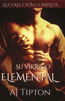 Su Vikingo Elemental: La Coleccin Completa.  AJ Tipton