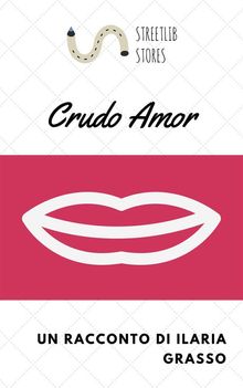 Crudo amor.  Ilaria Grasso