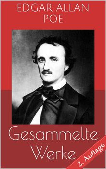 Gesammelte Werke (Vollstndige und illustrierte Ausgaben - 2. Auflage).  Edgar Allan Poe