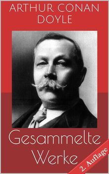 Gesammelte Werke (Vollstndige und illustrierte Ausgaben - 2. Auflage).  Arthur Conan Doyle