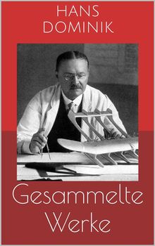 Gesammelte Werke (Vollstndige und illustrierte Ausgaben).  Hans Dominik