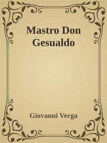 Mastro Don Gesualdo.  Giovanni Verga