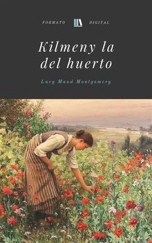 Kilmeny la del huerto.  Lucy Maud Montgomery