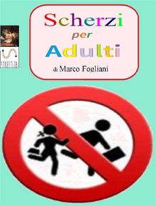 Scherzi da Adulti.  Marco Fogliani