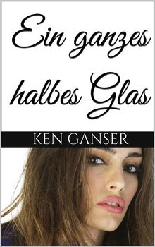 Ein ganzes halbes Glas.  Ken Ganser