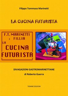 La cucina futurista.  Filippo Tommaso Marinetti