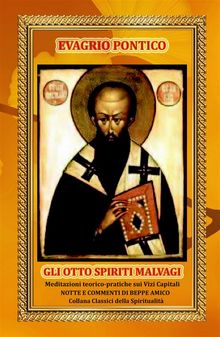 GLI OTTO SPIRITI MALVAGI - Meditazioni teorico-pratiche sui Vizi Capitali.  Evagrio Pontico