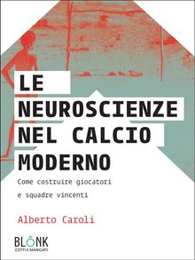 Le neuroscienze nel calcio moderno.  Alberto Caroli