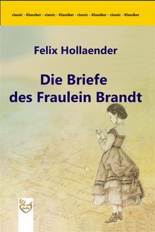 Die Briefe des Frulein Brandt.  Felix Hollaender