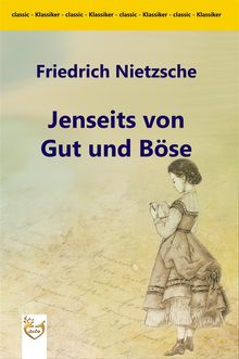 Jenseits von Gut und Bse.  Friedrich Wilhelm Nietzsche