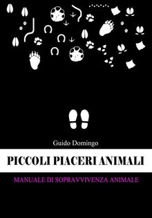 Piccoli piaceri animali.  Guido Domingo