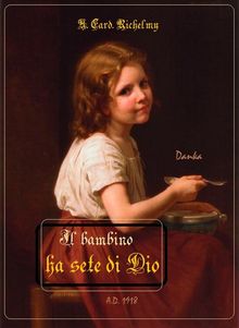 Il bambino ha sete di Dio.  A. Card. Richelmy