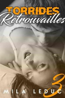 Torrides Retrouvailles (TOME 3).  Mila Leduc