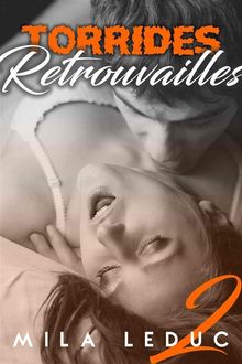 Torrides Retrouvailles (TOME 2).  Mila Leduc