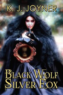 Black Wolf, Silver Fox.  K. J. Joyner