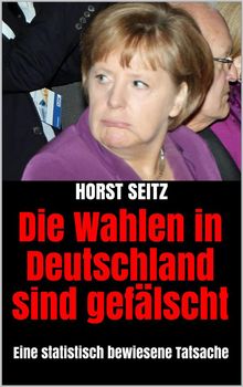 Die Wahlen in Deutschland sind geflscht.  Horst Seitz