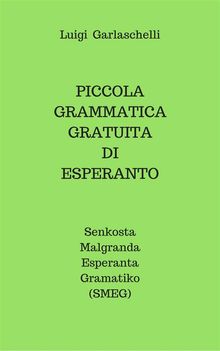 Piccola Grammatica Gratuita di Esperanto.  Luigi Garlaschelli