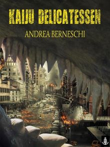 Kaiju Delicatessen.  Andrea Berneschi