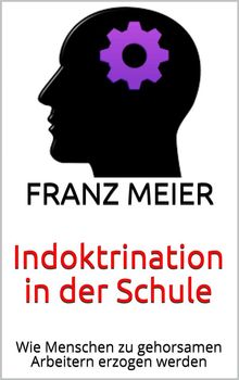 Indoktrination in der Schule.  Franz Meier