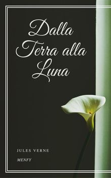 Dalla Terra alla Luna.  Jules Verne