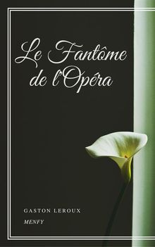 Le Fantme de l'Opra.  Gaston Leroux