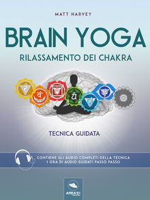 Brain Yoga. Rilassamento dei chakra.  Matt Harvey